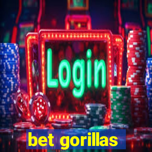 bet gorillas